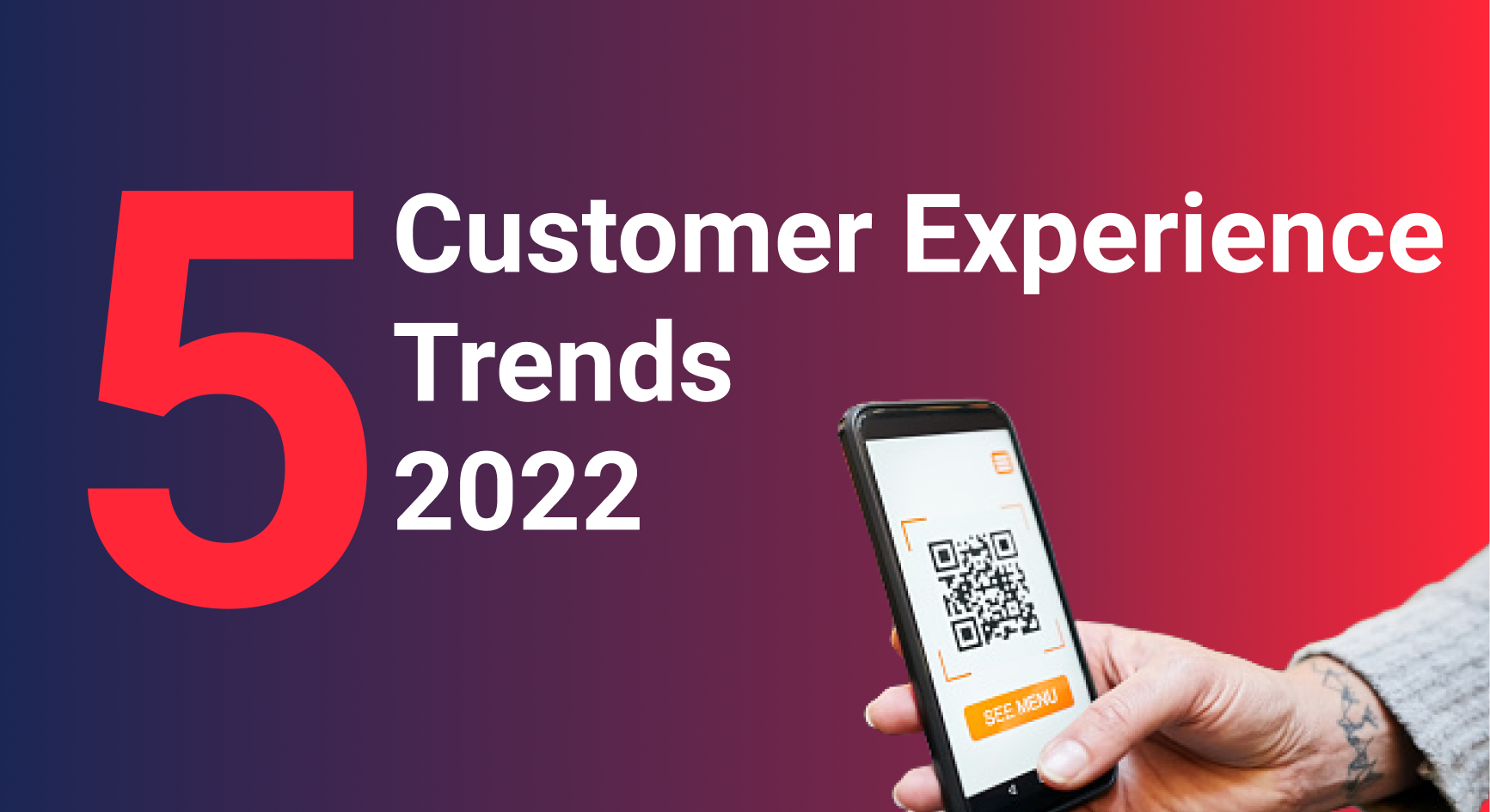 Top 5 Customer Experience Trends of 2022